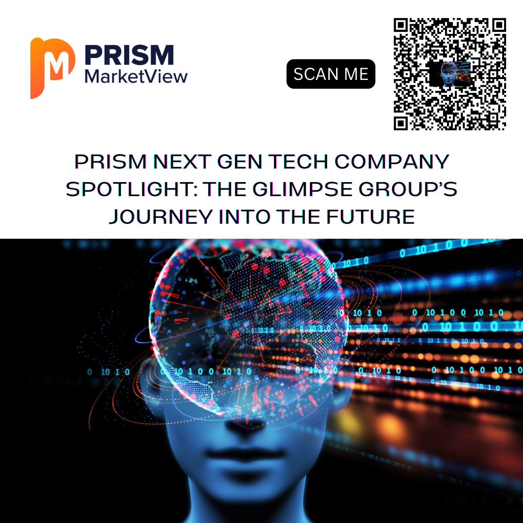 PRISM NEXT GEN TECH COMPANY SPOTLIGHT THE GLIMPSE GROUP’S JOURNEY INTO THE FUTURE